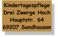 Kindertagespflege Drei Zwerge Hoch Hauptstr. 64 69207 Sandhausen